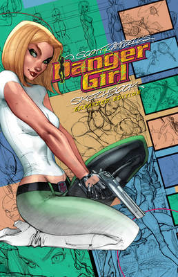 J. Scott Campbell Danger Girl Sketchbook: Expanded Edition by J. Scott Campbell