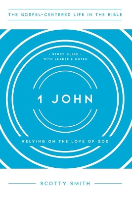 1 John: Relying on the Love of God, Study Guide with Leader's Notes book