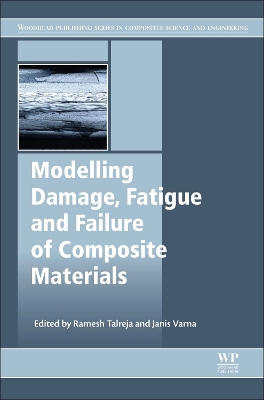 Modeling Damage, Fatigue and Failure of Composite Materials by Ramesh Talreja