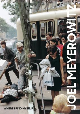 Joel Meyerowitz: Where I Find Myself book