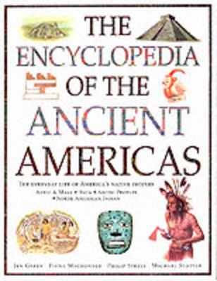 Encyclopaedia of the Ancient Americas by Fiona MacDonald