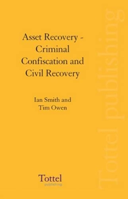 Asset Recovery: Criminal Confiscation and Civil Recovery book