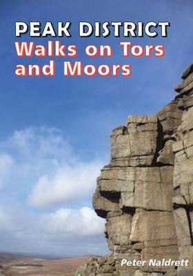 Peak District Walks on Tor and Moors by Peter Naldrett