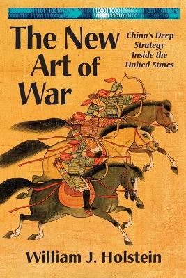 The New Art of War: China's Deep Strategy Inside the United States book