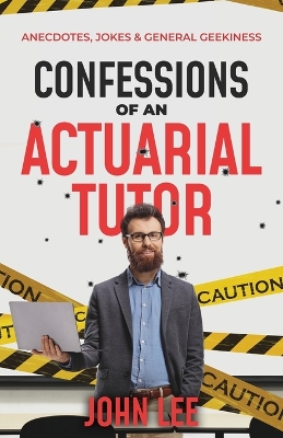 Confessions of an Actuarial Tutor: Anecdotes, Jokes & General Geekiness book