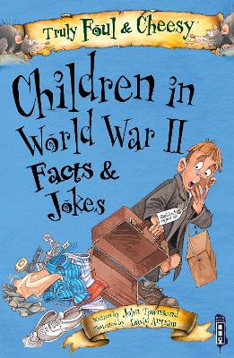 Truly Foul & Cheesy Children in WWII Facts and Jokes Book book
