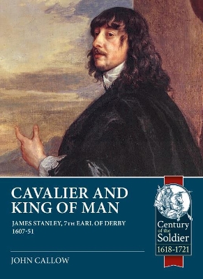 Cavalier and King of Man: James Stanley, 7th Earl of Derby 1607-51 book