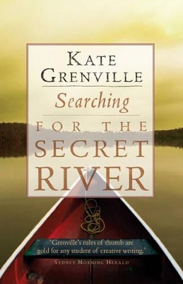 Searching for the Secret River by Kate Grenville