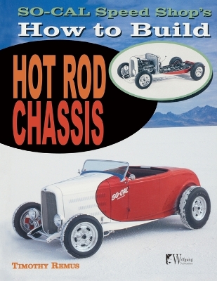 SO-CAL Speed Shop's How to Build Hot Rod Chassis by Timothy Remus