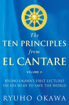 The Ten Principles from El Cantare: Ryuho Okawa's First Lectures on His Wish to Save the World/Humankind book