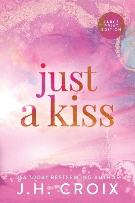 Just A Kiss by Jh Croix
