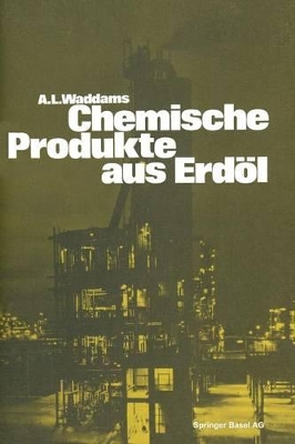 Chemische Produkte aus Erdöl: Zur Einführung und Übersicht book