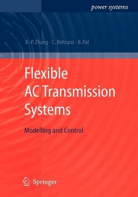 Flexible AC Transmission Systems: Modelling and Control by Xiao-Ping Zhang