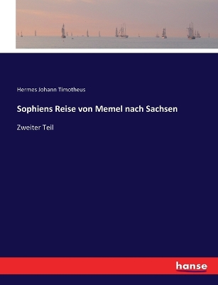 Sophiens Reise von Memel nach Sachsen: Zweiter Teil book