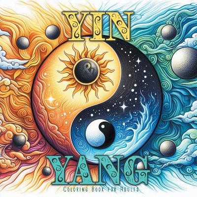 Yin and Yang Coloring Book for Adults: Meditation Coloring Book Grayscale Mindfulness Grayscale Coloring Book for Adults Yin Yang Coloring Book 54 P book