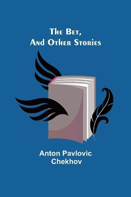 The Bet, and other stories by Anton Pavlovich Chekhov