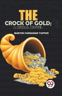  The Crock of Gold: A Rural Novel by Martin Farquhar Tupper