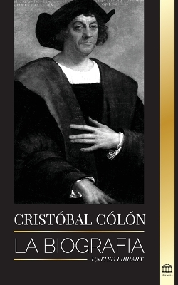 Christopher Columbus: La biografía del explorador del océano Atlántico, sus viajes a las Américas y su contribución a la esclavitud book