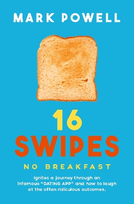 16 Swipes No Breakfast: Ignites a journey through an infamous dating app and how to laugh at the often hilarious outcomes book