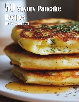 50 Savory Pancake Recipes book