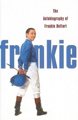 Frankie: The Autobiography of Frankie Dettori by Frankie Dettori