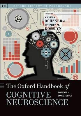 Oxford Handbook of Cognitive Neuroscience by Kevin N Ochsner