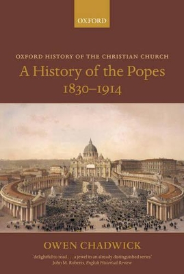 A History of the Popes 1830-1914 by Owen Chadwick