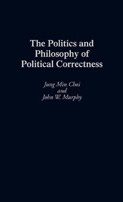 Politics and Philosophy of Political Correctness book