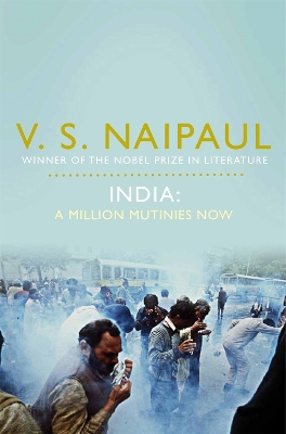 India: A Million Mutinies Now by V. S. Naipaul