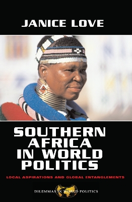 Southern Africa in World Politics: Local Aspirations and Global Entanglements by Janice Love