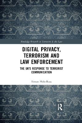 Digital Privacy, Terrorism and Law Enforcement: The UK's Response to Terrorist Communication by Simon Hale-Ross