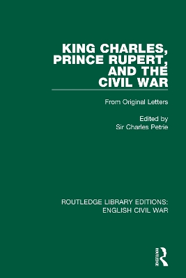 King Charles, Prince Rupert and the Civil War by Charles Petrie