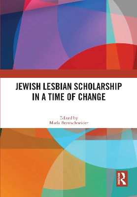 Jewish Lesbian Scholarship in a Time of Change by Marla Brettschneider