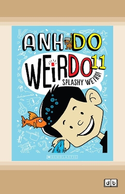 WeirDo #11: Splashy Weird! by Anh Do