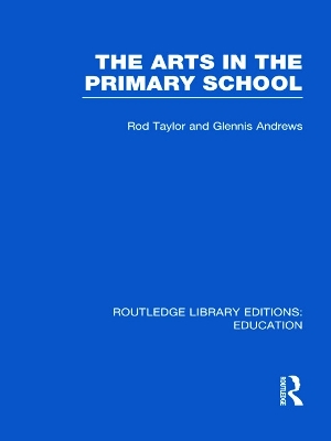 The Arts in the Primary School by Rod Taylor