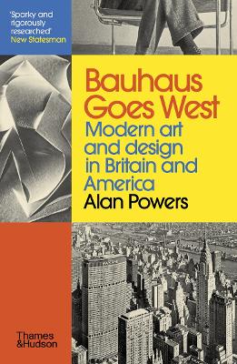 Bauhaus Goes West: Modern art and design in Britain and America book