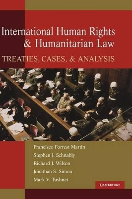 International Human Rights and Humanitarian Law by Francisco Forrest Martin