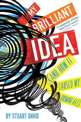 My Brilliant Idea (and How It Caused My Downfall) book