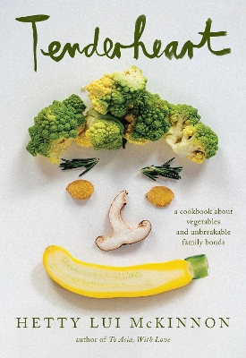 Tenderheart: A Cookbook About Vegetables and Unbreakable Family Bonds book