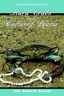 Hard Crabs and Cultured Pearls: A Southern Maryland Love Story book