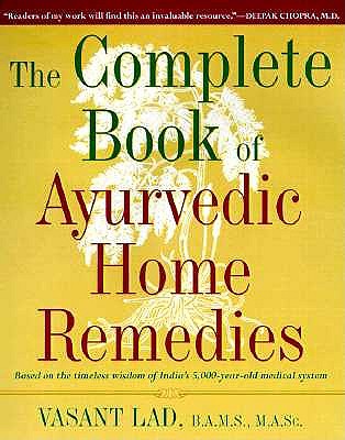 The Complete Book of Ayurvedic Home Remedies by Vasant Lad