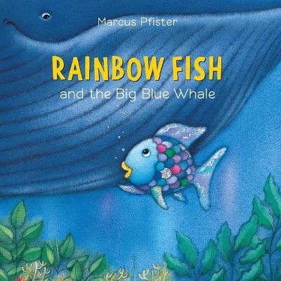 Rainbow Fish And The Big Blue Whale by Marcus Pfister