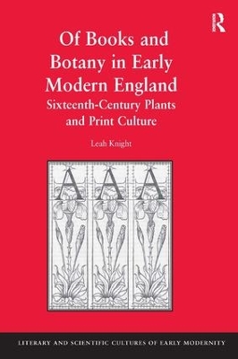Of Books and Botany in Early Modern England: Sixteenth-Century Plants and Print Culture book