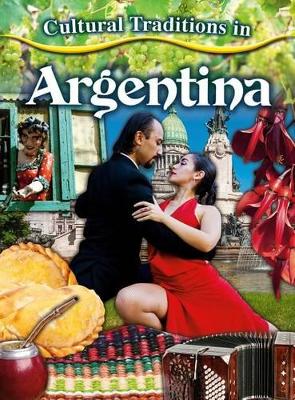 Cultural Traditions in Argentina by Adrianna Morganelli