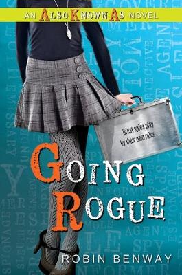 Going Rogue: An Also Known as Novel by Robin Benway