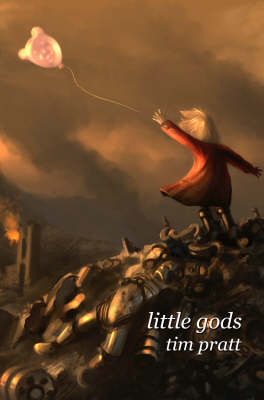 Little Gods by Tim Pratt