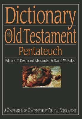 Dictionary of the Old Testament: Pentateuch by T. Desmond Alexander