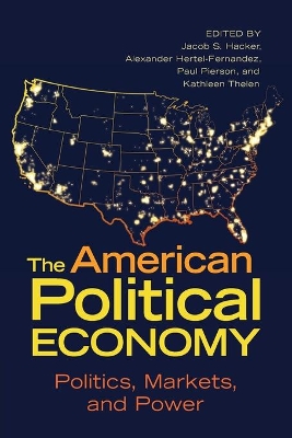 The American Political Economy: Politics, Markets, and Power book