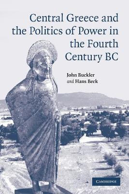 Central Greece and the Politics of Power in the Fourth Century BC book