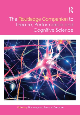 The The Routledge Companion to Theatre, Performance and Cognitive Science by Rick Kemp